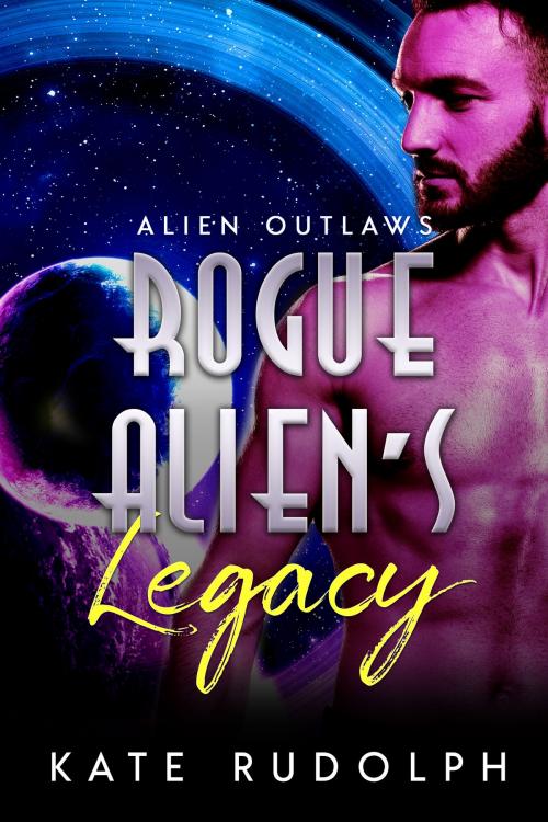 Cover of the book Rogue Alien's Legacy by Kate Rudolph, Kate Rudolph