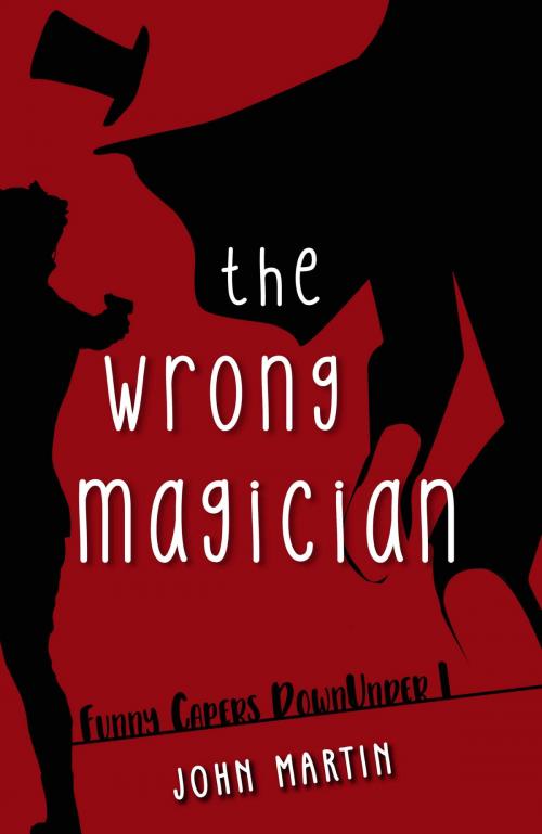 Cover of the book The Wrong Magician by John Martin, John Martin