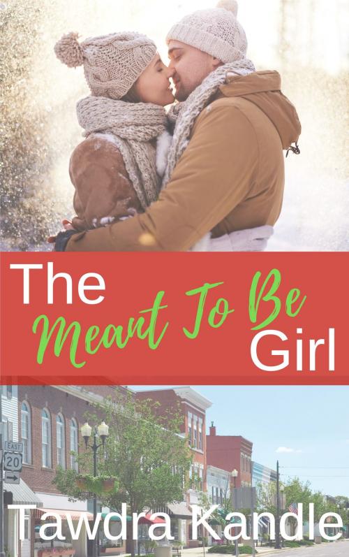 Cover of the book The Meant To Be Girl by Tawdra Kandle, Tawdra Kandle Romance