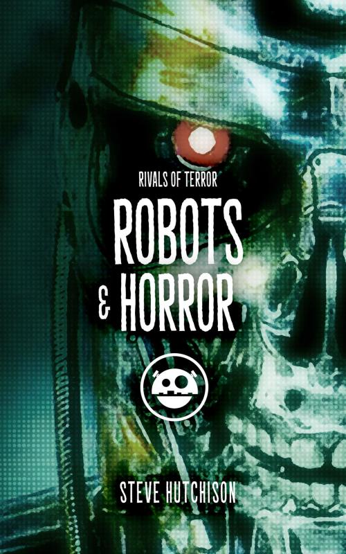 Cover of the book Robots & Horror by Steve Hutchison, Shade Art & Code