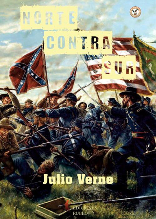Cover of the book Norte contra Sur by Julio Verne, Ediciones Rubeo-Bresca Editores