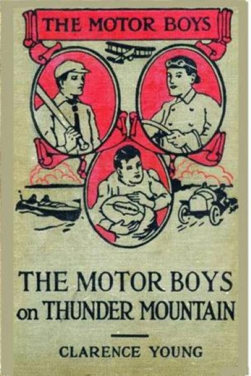Cover of the book The Motor Boys on Thunder Mountain by Clarence Young, Green Bird Press