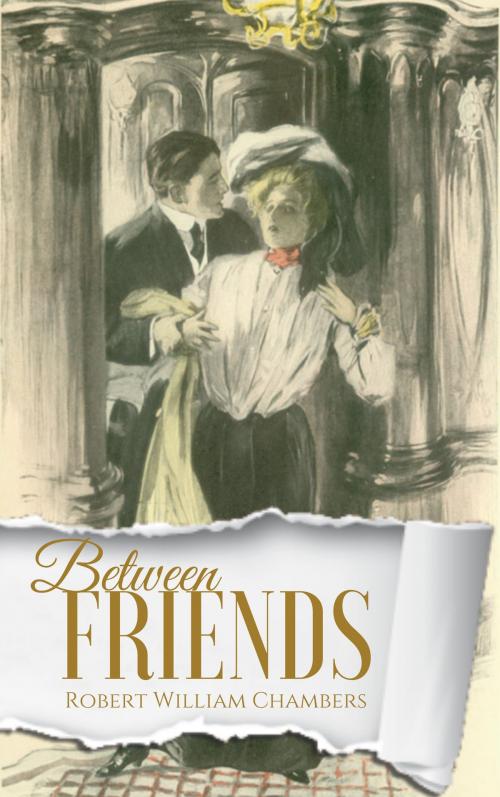 Cover of the book Between Friends by Robert W. Chambers, EnvikaBook