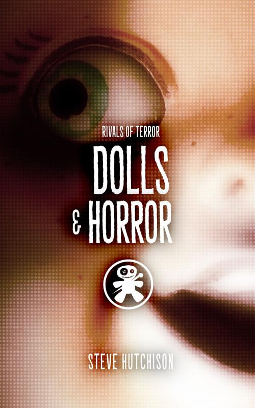 Cover of the book Dolls & Horror by Steve Hutchison, Shade Art & Code