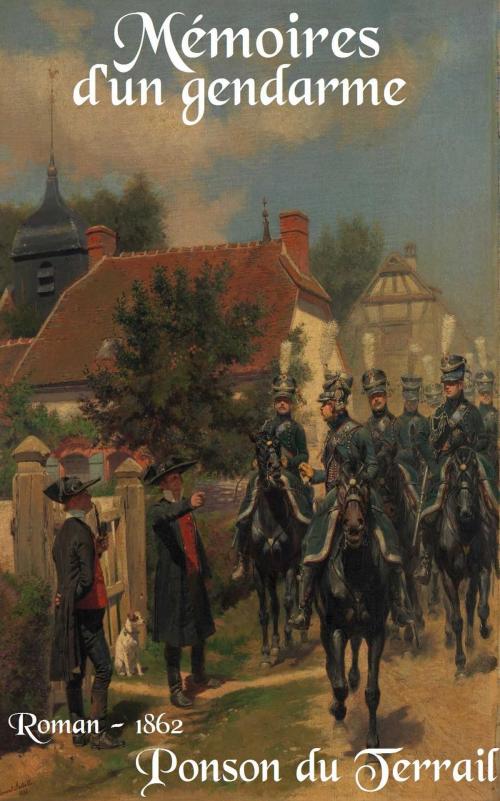 Cover of the book Mémoires d’un gendarme by Pierre Alexis Ponson du Terrail, Paris : Charlieu frères et Huillery, 1862