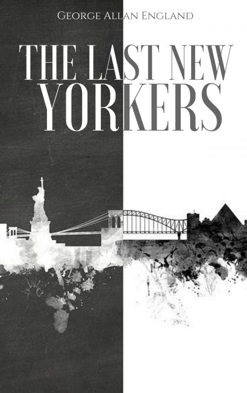 Cover of the book The Last New Yorkers by George Allan England, EnvikaBook