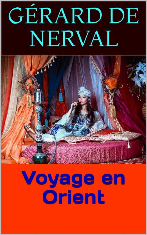Cover of the book Voyage en Orient by Gérard de Nerval, PRB