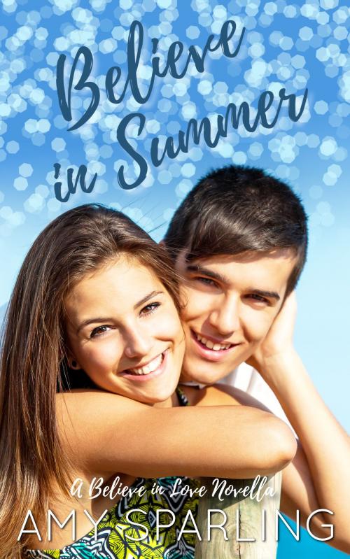 Cover of the book Believe in Summer by Amy Sparling, Amy Sparling