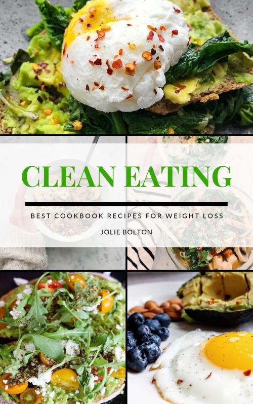 Cover of the book Clean Eating by JOLIE BOLTON, Recipes Secret