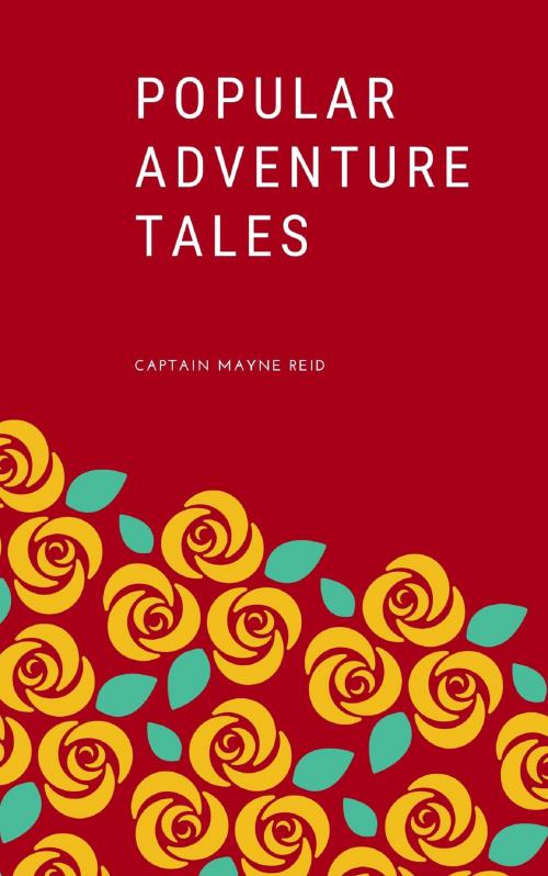 Cover of the book Popular Adventure Tales by Captain Mayne Reid, anamsaleem