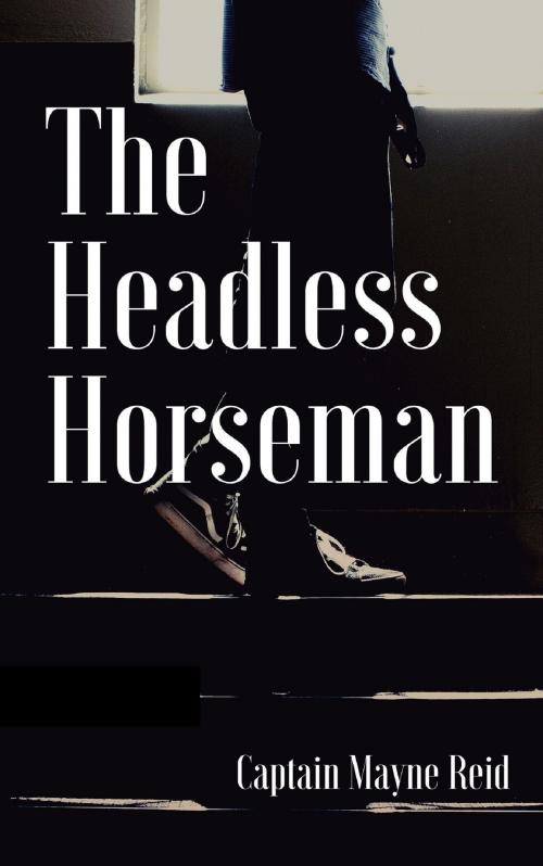Cover of the book The Headless Horseman by Captain Mayne Reid, anamsaleem