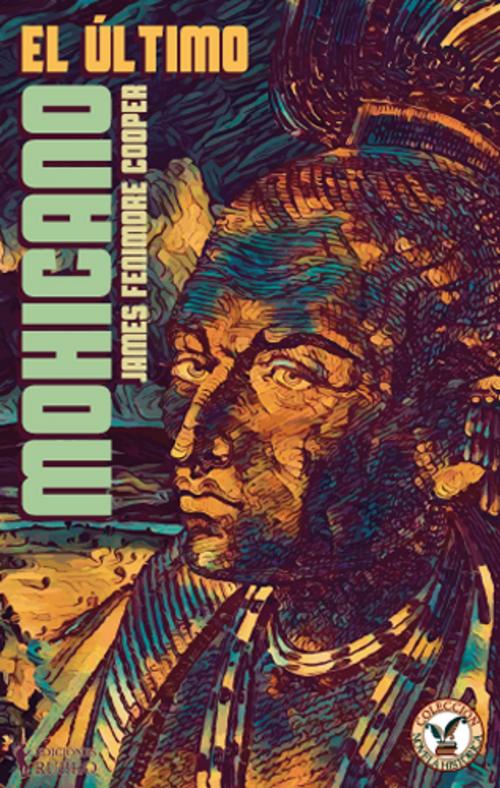 Cover of the book El último mohicano by James Fenimore Cooper, Ediciones Rubeo-Bresca Editores