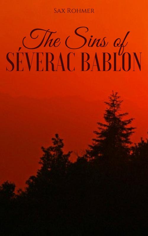 Cover of the book The Sins of Severac Bablon by Sax Rohmer, EnvikaBook
