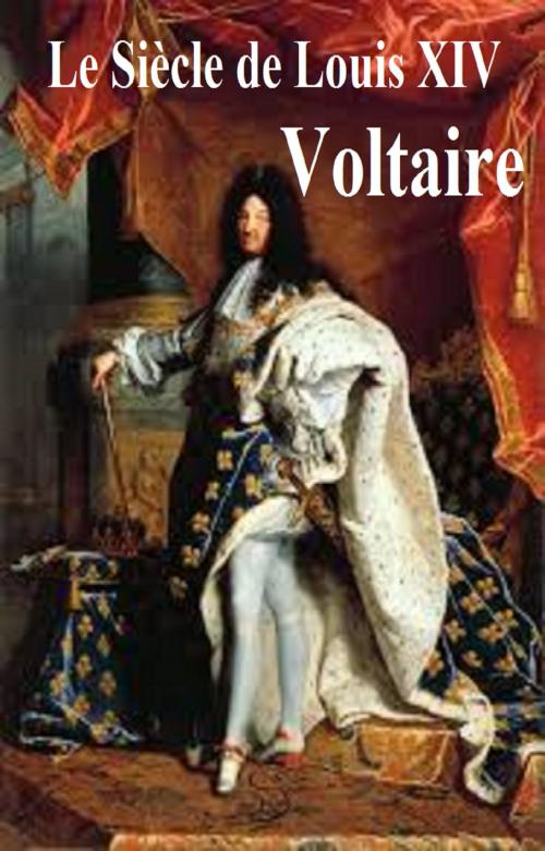 Cover of the book Le Siècle de Louis XIV by Voltaire, GILBERT TEROL