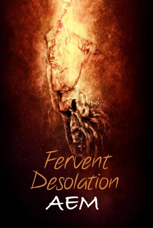 Cover of the book Fervent Desolation by A E M, AEM