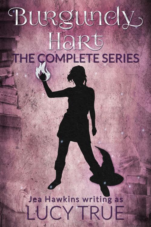 Cover of the book Burgundy Hart: The Complete Series by Lucy True, Jea Hawkins, Persephone Press