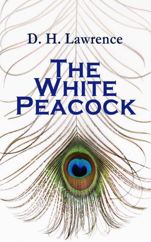 Cover of the book The White Peacock by D. H. Lawrence, e-artnow