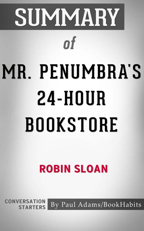 Cover of the book Summary of Mr. Penumbra's 24-Hour Bookstore by Paul Adams, BH