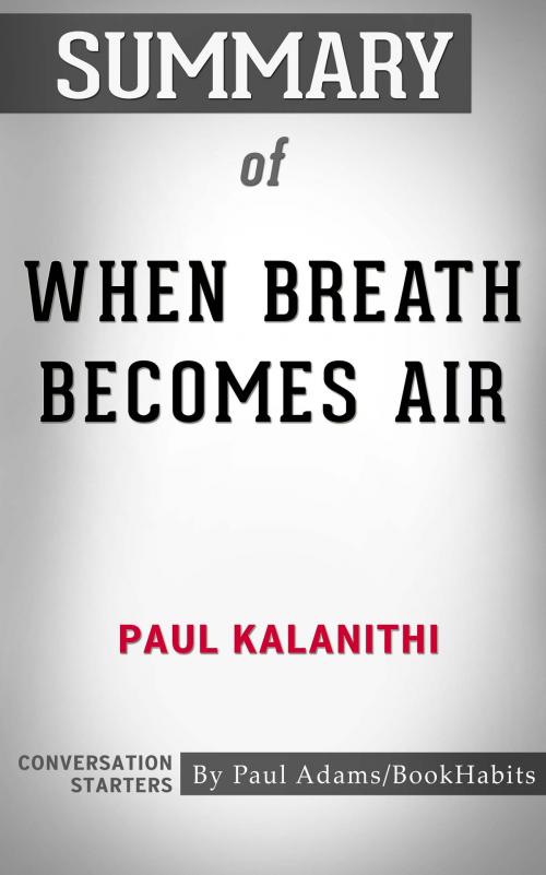 Cover of the book Summary of When Breath Becomes Air by Paul Adams, BH