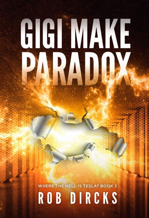 Cover of the book Gigi Make Paradox (Where the Hell is Telsa? Book 3) by Rob Dircks, Goldfinch Publishing