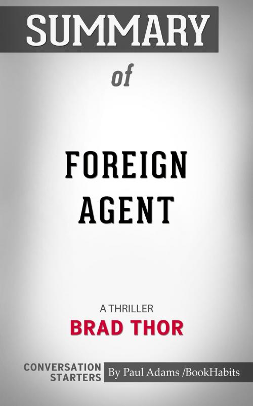 Cover of the book Summary of Foreign Agent by Paul Adams, BH