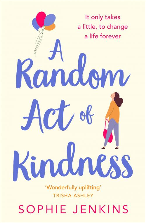 Cover of the book A Random Act of Kindness by Sophie Jenkins, HarperCollins Publishers