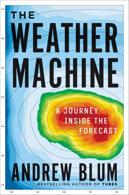 Cover of the book The Weather Machine by Andrew Blum, Ecco