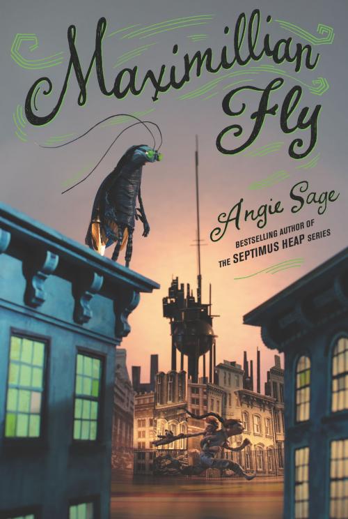 Cover of the book Maximillian Fly by Angie Sage, Katherine Tegen Books