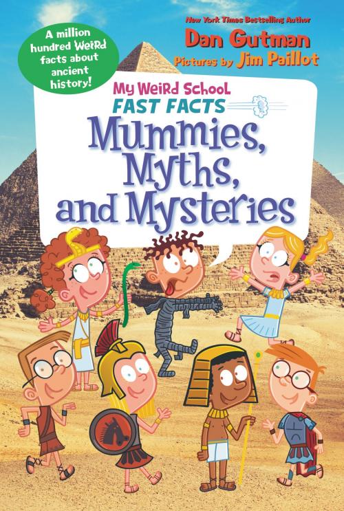 Cover of the book My Weird School Fast Facts: Mummies, Myths, and Mysteries by Dan Gutman, HarperCollins