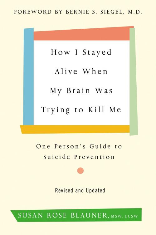 Cover of the book How I Stayed Alive When My Brain Was Trying to Kill Me, Revised Edition by Susan Rose Blauner, William Morrow Paperbacks