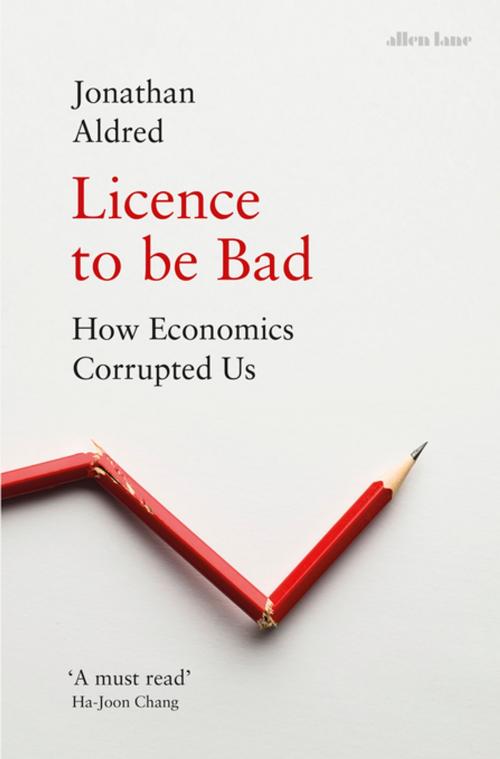 Cover of the book Licence to be Bad by Jonathan Aldred, Penguin Books Ltd