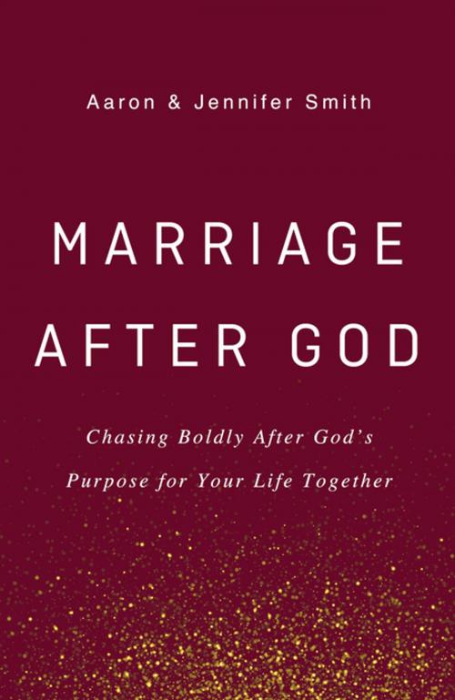 Cover of the book Marriage After God by Aaron Smith, Jennifer Smith, Zondervan