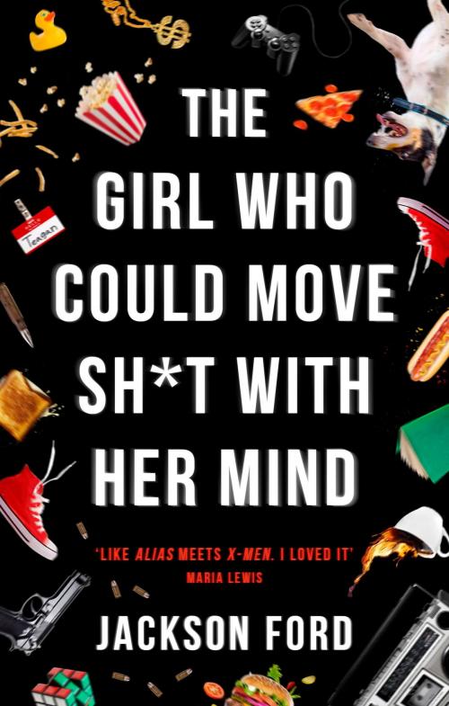 Cover of the book The Girl Who Could Move Sh*t with Her Mind by Jackson Ford, Orbit