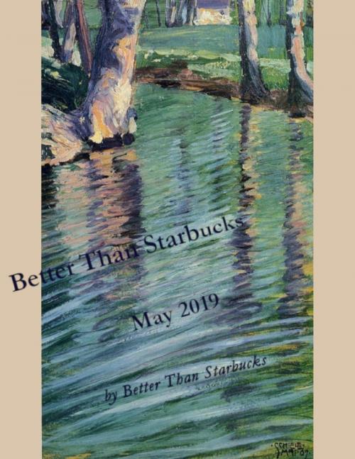 Cover of the book Better Than Starbucks May 2019 by Better Than Starbucks, Lulu.com