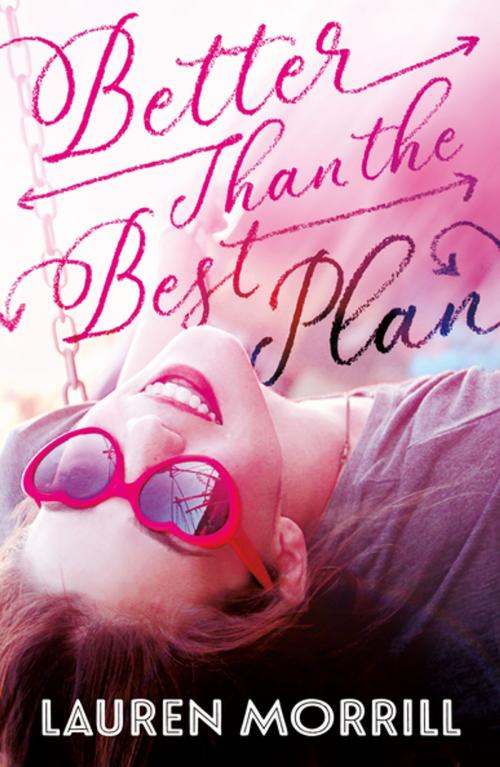 Cover of the book Better Than the Best Plan by Lauren Morrill, Farrar, Straus and Giroux (BYR)