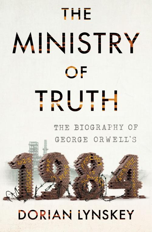 Cover of the book The Ministry of Truth by Dorian Lynskey, Knopf Doubleday Publishing Group