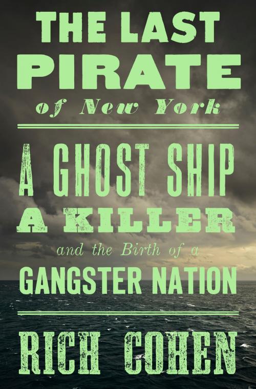 Cover of the book The Last Pirate of New York by Rich Cohen, Random House Publishing Group