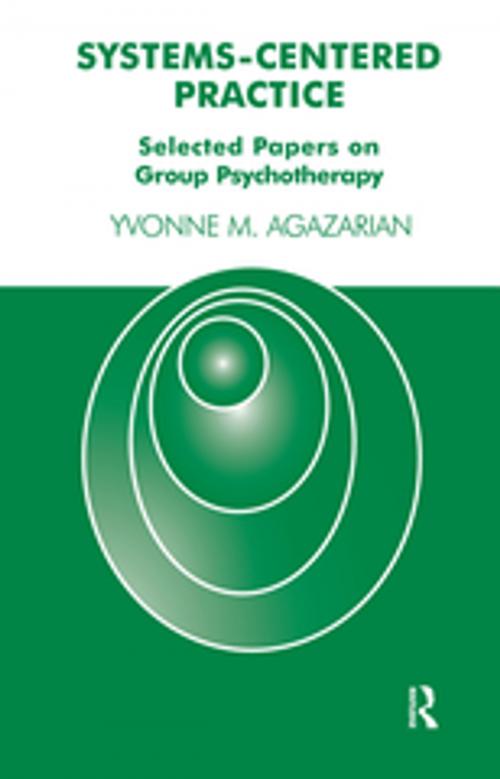 Cover of the book Systems-Centered Practice by Yvonne M. Agazarian, Taylor and Francis