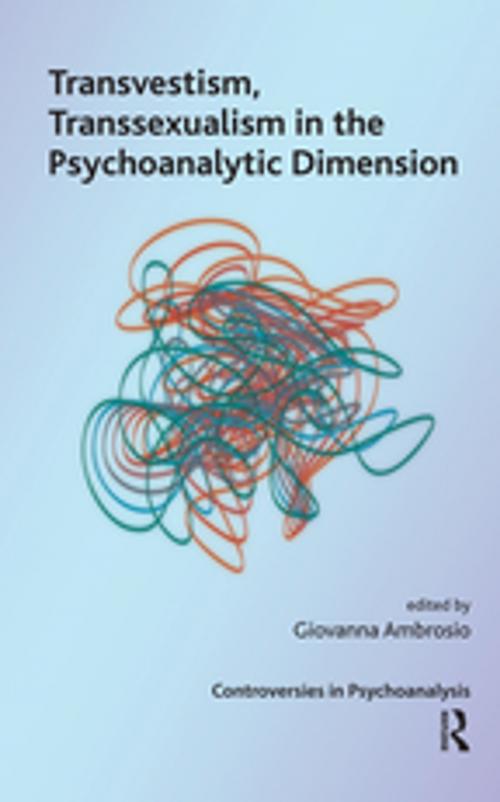 Cover of the book Transvestism, Transsexualism in the Psychoanalytic Dimension by Giovanna Ambrosio, Taylor and Francis