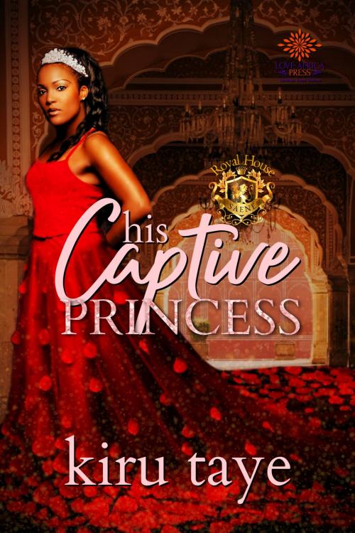 Cover of the book His Captive Princess by Kiru Taye, Love Africa Press