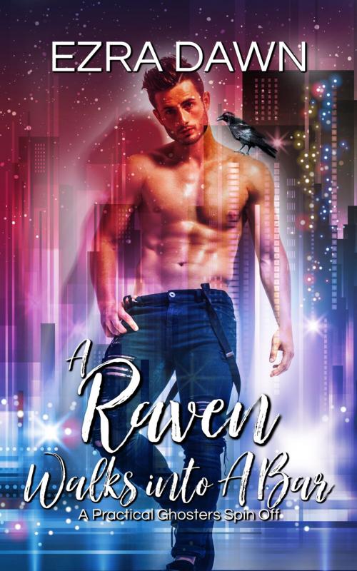 Cover of the book A Raven Walks Into A Bar by Ezra Dawn, Ezra Dawn