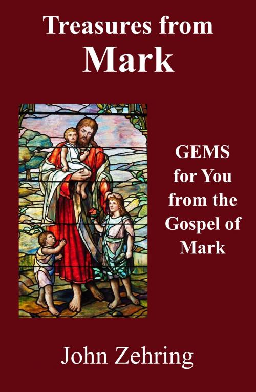 Cover of the book Treasures from Mark: GEMS for You from the Gospel of Mark by John Zehring, John Zehring