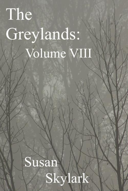 Cover of the book The Greylands: Volume VIII by Susan Skylark, Susan Skylark