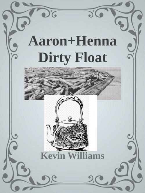 Cover of the book Aaron+Henna: Dirty Float by Kevin Williams, Kevin Williams