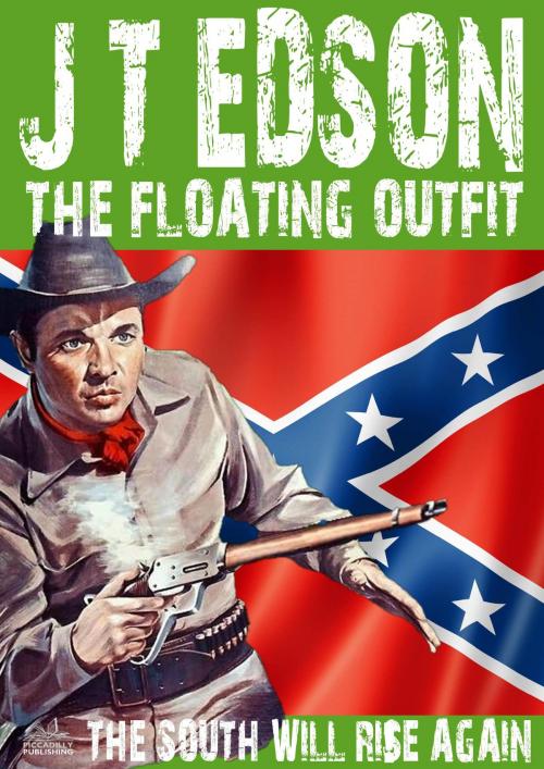 Cover of the book The Floating Outfit 37: The South Will Rise Again by J.T. Edson, Piccadilly