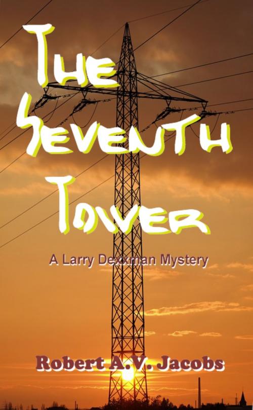 Cover of the book The Seventh Tower by Robert A.V. Jacobs, Robert A.V. Jacobs