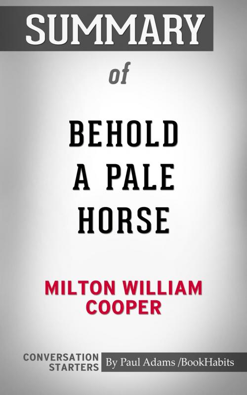 Cover of the book Summary of Behold a Pale Horse by Milton William Cooper | Conversation Starters by Paul Adams, Cb
