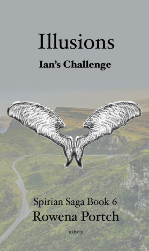 Cover of the book Illusions Ian's Challenge by Rowena Portch, Ukiyoto Publishing