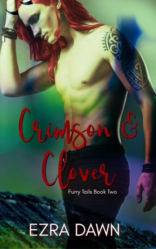 Cover of the book Crimson and Clover by Ezra Dawn, Ezra Dawn