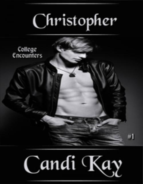 Cover of the book Christopher (College Encounters, #1) by Candi Kay, Candi Kay